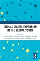 Richard (University of Manchester Heeks, Christopher Foster, Foster Christopher, Ping Gao, Xia Han, Richard Heeks... - Chinas Digital Expansion in the Global South