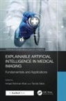 Amjad Rehman Saba Khan, Amjad Rehman Khan, Tanzila Saba - Explainable Artificial Intelligence in Medical Imaging