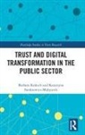 Barbara Sienkiewicz-Malyjurek Kozuch, Barbara Kożuch, Katarzyna Sienkiewicz-Małyjurek - Trust and Digital Transformation in the Public Sector