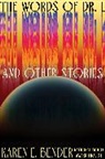 Karen Bender, Karen E Bender, Karen E. Bender - The Words of Dr. L