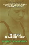 Beverly Gologorsky - The Angle of Falling Light