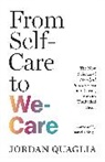 Jordan Quaglia, Daniel J. Siegel - From Self-Care to We-Care