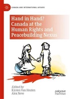 Neve, Alex Neve, Kirsten Van Houten - Hand in Hand? Canada at the Human Rights and Peacebuilding Nexus
