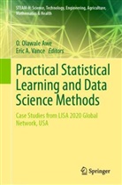 A Vance, Eric A. Vance, O. Olawale Awe, O Olawale Awe, Vance, Eric Vance - Practical Statistical Learning and Data Science Methods
