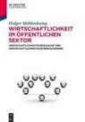 Holger Mühlenkamp - Wirtschaftlichkeit und Wirtschaftlichkeitsuntersuchungen im öffentlichen Sektor