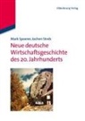 Mark Spoerer, Mark (Prof. Dr.) Spoerer, Jochen Streb, Jochen (Prof. Dr. Streb - Neue deutsche Wirtschaftsgeschichte des 20. Jahrhunderts