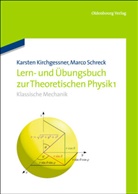 Karsten Kirchgessner, Marco Schreck - Lern- und Übungsbuch zur Theoretischen Physik. Bd.1