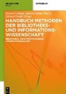 Simone Fühles-Ubach, Michael Seadle, Konrad Umlauf - Handbuch Methoden der Bibliotheks- und Informationswissenschaft