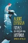 Albert Espinosa - Finals que mereixen una història : el que vam perdre en el foc, renaixerà en les cendres