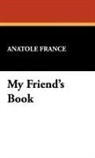 Anatole France - My Friend's Book