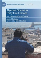 Ahmed Bedjaoui - Algerian Cinema in Forty Five Lessons