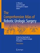 Christopher E. Bayne, Christopher E Bayne, Jason P. Joseph, Jason P Joseph, Li-Ming Su - The Comprehensive Atlas of Robotic Urologic Surgery