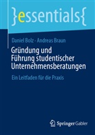 Daniel Bolz, Andreas Braun - Gründung und Führung studentischer Unternehmensberatungen