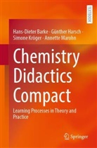 Hans-Dieter Barke, Günther Harsch, Simone Kröger, Annette Marohn - Chemistry Didactics Compact