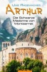 Uwe Rademacher - ARTHUR - Die Schwarze Madonna von Montserrat