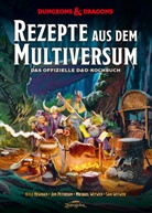 Kyle Newman, Jon Peterson, Sam Winter, Michael Witwer, Michael u a Witwer - Dungeons & Dragons: Rezepte aus dem Multiversum