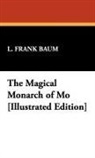 L. Frank Baum - Magical Monarch of Mo Illustrated Edition