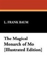L. Frank Baum - Magical Monarch of Mo Illustrated Edition