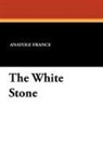 Anatole France, Frederic Chapman - The White Stone