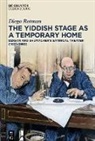 Diego Rotman - The Yiddish Stage as a Temporary Home