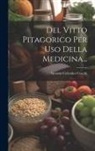 Antonio Celestino Cocchi - Del Vitto Pitagorico Per Uso Della Medicina
