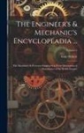 Luke Hebert - The Engineer's & Mechanic's Encyclopeadia ...: The Machinery & Processes Employed in Every Description of Manufacture of the British Empire; Volume 2