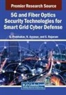 N. Ayyanar, G. Prabhakar, S. Rajaram - 5G and Fiber Optics Security Technologies for Smart Grid Cyber Defense