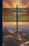 J. C. Ryle, Robert Carter And Brothers - Startling Questions