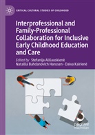 Stefanija Alisauskiene, Natallia Bahdanovich Hanssen, Daiva Kairien_, Daiva Kairien¿, Daiva Kairiene - Interprofessional and Family-Professional Collaboration for Inclusive Early Childhood Education and Care