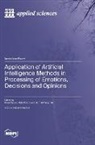 Application of Artificial Intelligence Methods in Processing of Emotions, Decisions and Opinions