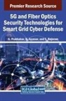 N. Ayyanar, G. Prabhakar, S. Rajaram - 5G and Fiber Optics Security Technologies for Smart Grid Cyber Defense