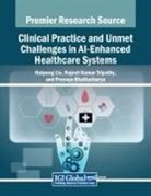 Pronaya Bhattacharya, Haipeng Liu, Rajesh Kumar Tripathy - Clinical Practice and Unmet Challenges in AI-Enhanced Healthcare Systems