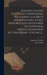 Jean Calvin, Augustus Tholuck - Joannis Calvini Institutio Christianae Religionis Cum Brevi Annotationes Atque Indicibus Locupletissimis Ad Editionem Amstelodamensem Accuratissime, V