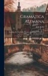 Julio Kühn - Gramática Alemana: Precedida De Un Cuadro Histórico Del Origen Y Progresos De Esta Lengua