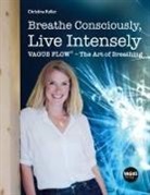 Christina Koller - Breathe Consciously, Live Intensely