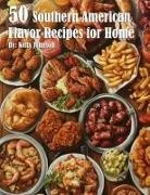 Kelly Johnson - 50 South American Flavor Recipes for Home
