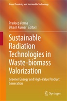 Bikash Kumar, Pradeep Verma - Sustainable Radiation Technologies in Waste-biomass Valorization