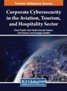 Sumesh Dadwal, Vipin Nadda, Pavan Thealla - Corporate Cybersecurity in the Aviation, Tourism, and Hospitality Sector