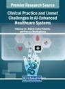 Pronaya Bhattacharya, Haipeng Liu, Rajesh Kumar Tripathy - Clinical Practice and Unmet Challenges in AI-Enhanced Healthcare Systems