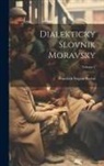 Frantisek Stepan Bartos - Dialekticky Slovnik Moravsky; Volume 1