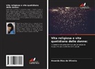 Amanda Dias de Oliveira - Vita religiosa e vita quotidiana delle donne: