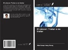 Ada Hang-Heng Wong - El cáncer: Tratar o no tratar