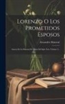 Alessandro Manzoni - Lorenzo O Los Prometidos Esposos: Suceso De La Historia De Milan Del Siglo Xvii, Volume 2