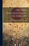 François de Salignac de la Mothe- Féne - Oeuvres Philosophiques De Fénelon
