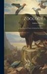 Andrew Wilson - Zoology: A Description of Types of Animal Structure