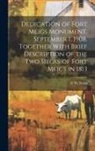 C. W. Evers - Dedication of Fort Meigs Monument, September 1, 1908. Together With Brief Description of the two Sieges of Fort Meigs in 1813