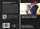 Vikhram Ramasubramanian, P. Raja Soundara Pandian, Rajesh Venkataraman - Dipendenza da Internet negli operatori sanitari
