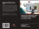 Shrikant Chavate, Ravi Mishra, Santosh Kumar Singh - Approches optimales pour la détection des limites d'un plan vidéo