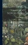 Axel Gudbrand Blytt, Ove Dahl - Haandbog I Norges Flora