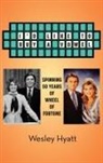 Wesley Hyatt - I'd Like to Buy a Vowel - Spinning 50 Years of Wheel of Fortune